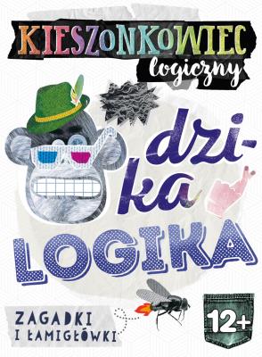 Kieszonkowiec logiczny Dzika logika (12+). Autor: Grupa MIMÓW. SmakLiter.pl Okładka książki Kieszonkowiec logiczny Dzika logika (12+)