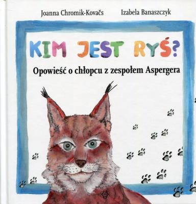 Okładka książki Kim jest Ryś? Opowieść o chłopcu z zespołem Aspergera