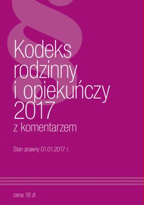 Okładka książki Kodeks Rodzinny i Opiekuńczy z komentarzem 2017