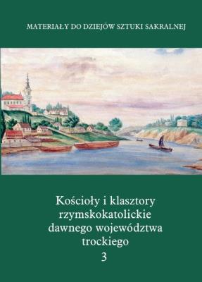 Kościoły i klasztory rzymskokatolickie dawnego województwa trockiego Grodno Część IV Tom 3. Wydawca: Międzynarodowe Centrum Kultury Kraków. SmakLiter.pl Opakowanie Kościoły i klasztory rzymskokatolickie dawnego województwa trockiego Grodno Część IV Tom 3