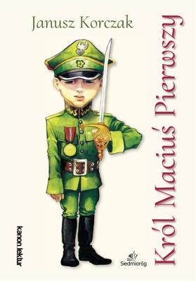 Król Maciuś Pierwszy. Autor: Janusz Korczak. SmakLiter.pl Okładka książki Król Maciuś Pierwszy