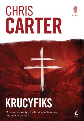 Krucyfiks (wydanie 4). Autor: Carter Chris. SmakLiter.pl Okładka książki Krucyfiks (wydanie 4)