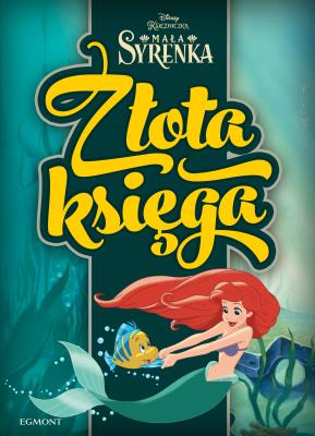 Księżniczki. Mała syrenka. Złota księga . Autor: Adrianna Zabrzewska. SmakLiter.pl Okładka książki Księżniczki. Mała syrenka. Złota księga