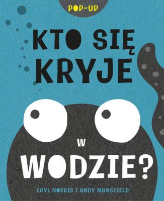 Kto się kryje w wodzie?. Autor: Norris Eryl Andy Mansfield. SmakLiter.pl Okładka książki Kto się kryje w wodzie?