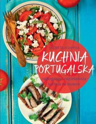 Kuchnia portugalska. Autor: Elżbieta Adamska. SmakLiter.pl Okładka książki Kuchnia portugalska