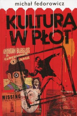 Kulturą w płot. Autor: Fedorowicz Michał. SmakLiter.pl Okładka książki Kulturą w płot