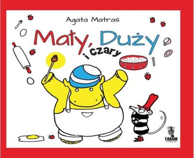 Mały Duży i czary. Autor: Agata Matraś. SmakLiter.pl Okładka książki Mały Duży i czary