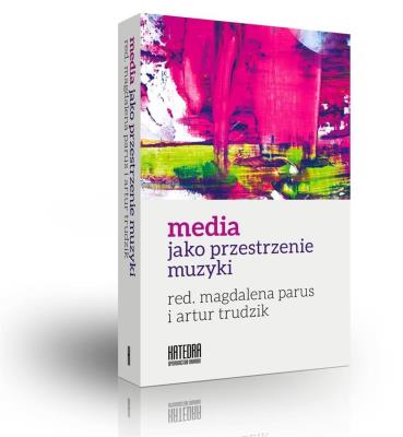 Media jako przestrzenie muzyki. Autor:   Praca zbiorowa. SmakLiter.pl Okładka książki Media jako przestrzenie muzyki