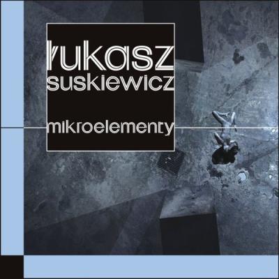 Mikroelementy. Autor: Suskiewicz Łukasz. SmakLiter.pl Okładka książki Mikroelementy