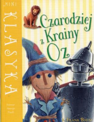Mini Klasyka: Czarodziej z Krainy Oz. Autor: L. Frank Baum, Amerigo Pinelli (ilustr.). SmakLiter.pl Okładka książki Mini Klasyka: Czarodziej z Krainy Oz