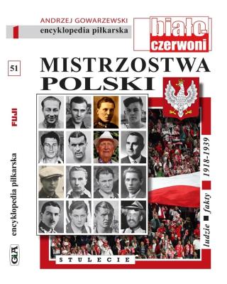 Mistrzostwa Polski. Ludzie, fakty 1918-1939. Autor: Andrzej Gowarzewski. SmakLiter.pl Okładka książki Mistrzostwa Polski. Ludzie, fakty 1918-1939