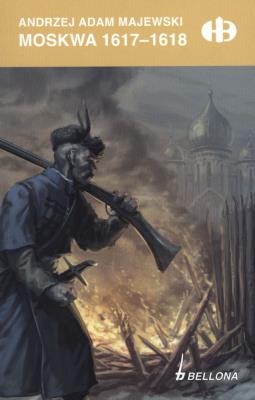 Moskwa 1617-1618. Autor: Majewski Andrzej Adam. SmakLiter.pl Okładka książki Moskwa 1617-1618
