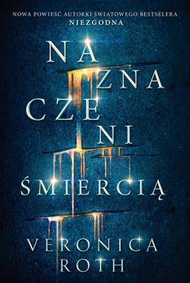 Naznaczeni śmiercią. Autor: Roth Veronica. SmakLiter.pl Okładka książki Naznaczeni śmiercią