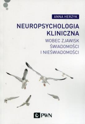 Okładka książki Neuropsychologia kliniczna wobec zjawisk świadomości i nieświadomości