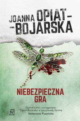 Niebezpieczna gra. Autor: Joanna Opiat-Bojarska. SmakLiter.pl Okładka książki Niebezpieczna gra