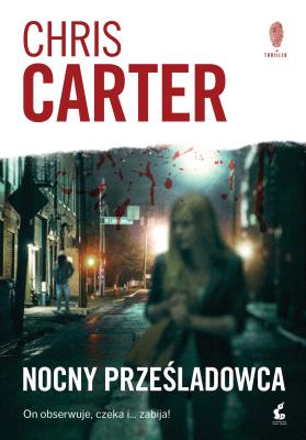 Nocny prześladowca. Autor: Carter Chris. SmakLiter.pl Okładka książki Nocny prześladowca