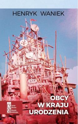 Obcy w kraju urodzenia. Autor: Waniek Henryk. SmakLiter.pl Okładka książki Obcy w kraju urodzenia