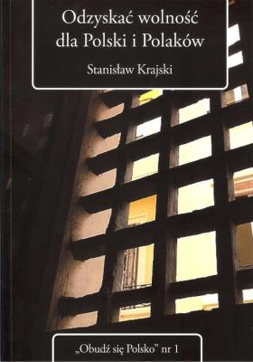 Odzyskać wolność dla Polski i Polaków. Autor: Krajski Stanisław. SmakLiter.pl Okładka książki Odzyskać wolność dla Polski i Polaków