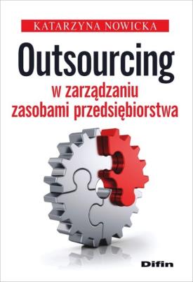 Outsourcing w zarządzaniu zasobami przedsiębiorstwa. Autor: Nowicka Katarzyna. SmakLiter.pl Okładka książki Outsourcing w zarządzaniu zasobami przedsiębiorstwa