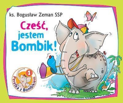 Perełka z Bombikiem 1 Cześć, jestem Bombik!. Autor: ks. Bogusław Zeman. SmakLiter.pl Okładka książki Perełka z Bombikiem 1 Cześć, jestem Bombik!
