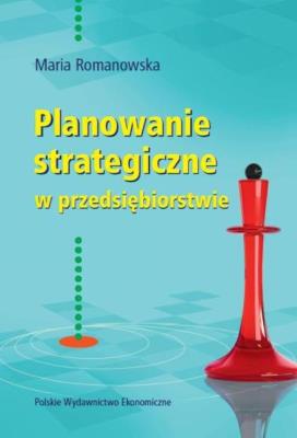 Planowanie strategiczne w przedsiębiorstwie. Autor: Romanowska Maria. SmakLiter.pl Okładka książki Planowanie strategiczne w przedsiębiorstwie