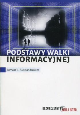 Podstawy walki informacyjnej. Autor: Aleksandrowicz Tomasz R.. SmakLiter.pl Okładka książki Podstawy walki informacyjnej