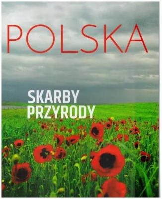 Polska. Skarby przyrody. Autor: * Łukasz Gaweł     * Monika Karolczuk. SmakLiter.pl Okładka książki Polska. Skarby przyrody