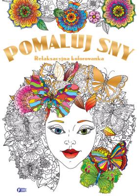 Pomaluj sny relaksacyjna kolorowanka. Autor: Opracowanie zbiorowe. SmakLiter.pl Okładka książki Pomaluj sny relaksacyjna kolorowanka