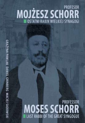 Okładka książki Profesor Mojżesz Schorr Ostatni rabin Wielkiej Synagogi