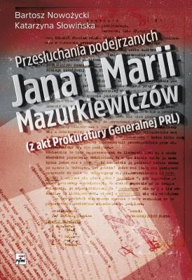 Przesłuchania podejrzanych Jana i Marii Mazurkiewiczów. Autor: Nowożycki Bartosz, Słowińska Katarzyna. SmakLiter.pl Okładka książki Przesłuchania podejrzanych Jana i Marii Mazurkiewiczów