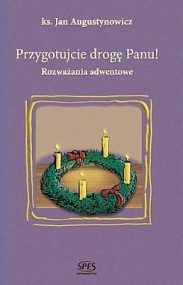 Przygotujcie drogę Panu. Autor: ks. Jan Augustynowicz. SmakLiter.pl Okładka książki Przygotujcie drogę Panu