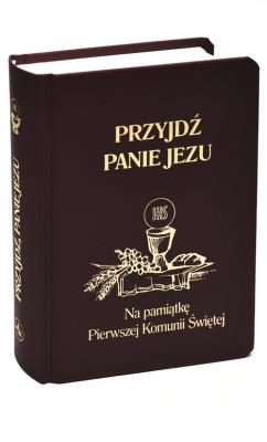 Okładka książki Przyjdź Panie Jezu. Na pamiatkę Pierwszej Komunii Świętej (c