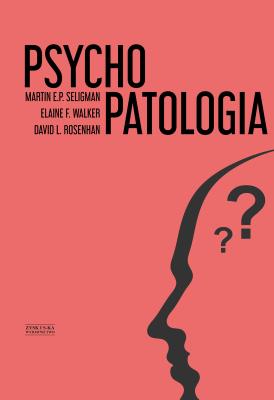 Psychopatologia. Autor: Martin E.P. Seligman, Elaine F. Walker. SmakLiter.pl Okładka książki Psychopatologia