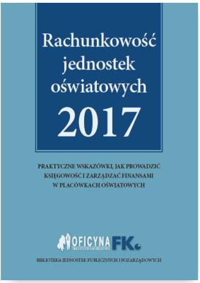 Rachunkowość jednostek oświatowych 2017. Autor: Świderek Izabela Małgorzata. SmakLiter.pl Okładka książki Rachunkowość jednostek oświatowych 2017