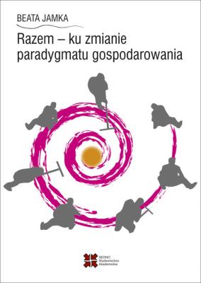 Okładka książki Razem - ku zmianie paradygmatu gospodarowania