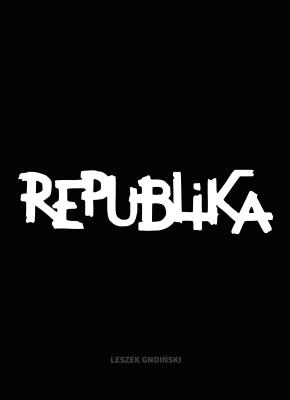 Republika. Nieustanne tango. Autor: Gnoiński Leszek. SmakLiter.pl Okładka książki Republika. Nieustanne tango