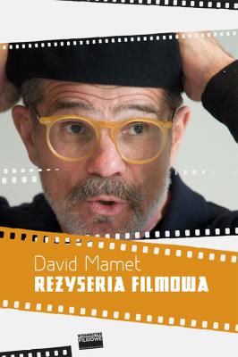 Reżyseria filmowa. Autor: David Mamet. SmakLiter.pl Okładka książki Reżyseria filmowa