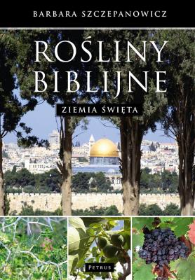 Rośliny biblijne. Autor: Barbara Szczepanowicz. SmakLiter.pl Okładka książki Rośliny biblijne