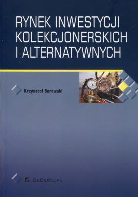 Rynek inwestycji kolekcjonerskich i alternatywnych. Autor: Krzysztof Borowski. SmakLiter.pl Okładka książki Rynek inwestycji kolekcjonerskich i alternatywnych