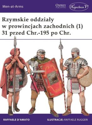 Okładka książki Rzymskie oddziały w prowincjach zachodnich (1) 31 przed Chr.-195 po Chr.