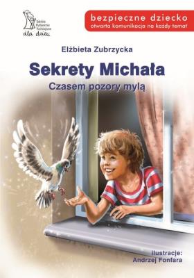 Sekrety Michała Czasem pozory mylą. Autor: Elżbieta Zubrzycka. SmakLiter.pl Okładka książki Sekrety Michała Czasem pozory mylą