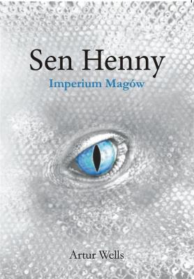 Sen Henny. Autor: Artur Wells. SmakLiter.pl Okładka książki Sen Henny