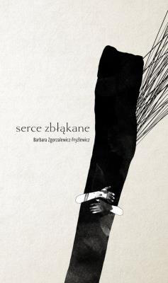 Serce zbłąkane. Autor: Zgorzewicz-Fryźlewicz Barbara. SmakLiter.pl Okładka książki Serce zbłąkane