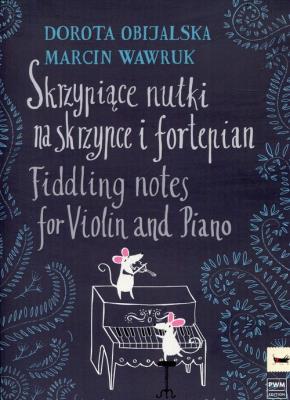 Skrzypiące nutki na skrzypce i fortepian. Autor: Obijalska Dorota, Wawruk Marcin. SmakLiter.pl Okładka książki Skrzypiące nutki na skrzypce i fortepian