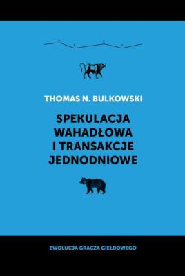 Spekulacja wahadłowa i transakcje jednodniowe. Autor: Bulkowski Thomas N.. SmakLiter.pl Okładka książki Spekulacja wahadłowa i transakcje jednodniowe