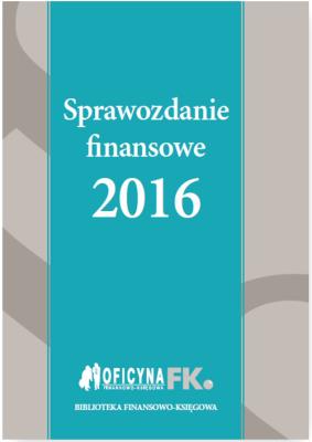 Sprawozdanie finansowe 2016. Autor: Trzpioła Katarzyna. SmakLiter.pl Okładka książki Sprawozdanie finansowe 2016