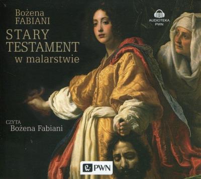 Stary Testament w malarstwie - Audiobook. Autor: Fabiani Bożena. SmakLiter.pl Okładka książki Stary Testament w malarstwie - Audiobook
