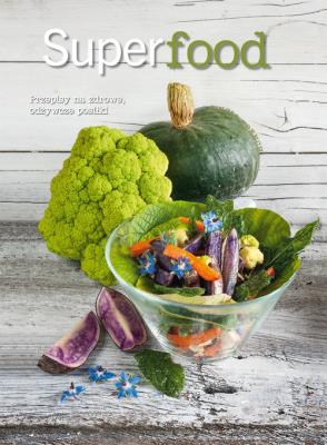 Superfood. Przepisy na zdrowe, odżywcze posiłki. Autor: Cinzia Trenchi. SmakLiter.pl Okładka książki Superfood. Przepisy na zdrowe, odżywcze posiłki