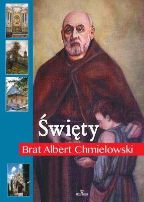 Święty Brat Albert Chmielowski. Autor: Paterek Anna. SmakLiter.pl Okładka książki Święty Brat Albert Chmielowski