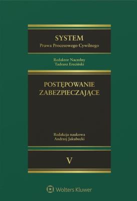System Prawa Procesowego Cywilnego Tom 5 Postępowanie zabezpieczające. Autor: Andrzej Jakubecki Marcin Walasik Tadeusz Ereciński. SmakLiter.pl Okładka książki System Prawa Procesowego Cywilnego Tom 5 Postępowanie zabezpieczające